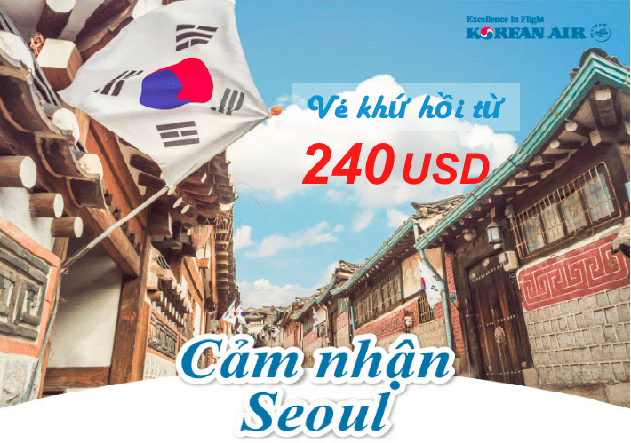 Siêu rẻ vé Korean Air khứ hồi từ 240 USD bay đến Seoul (Hàn Quốc) từ Việt Nam